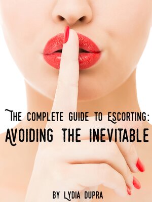 cover image of The Complete Guide to Escorting: Avoiding the Inevitable